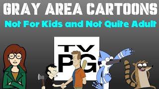 Gray Area Cartoons: Not For Kids and Not Quite Adult