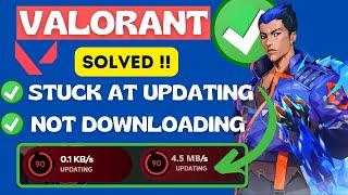 Valorant not updating or stuck at downloading