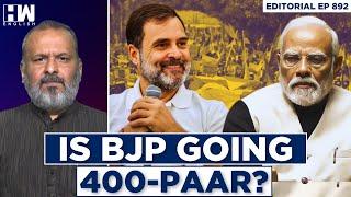 Editorial With Sujit Nair | Is BJP Going 400-Paar? | Lok Sabha Elections | Congress