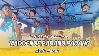 MADDENGE PADANG PADANG || ANDI JABAL || CIPT. AKUL A.MASSINAE