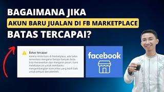  BAGAIMANA JIKA, Akun Facebook Baru Kena BATAS TERCAPAI Jualan di FB Marketplace?