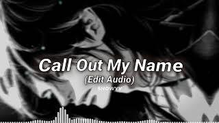 Call Out My Name (Guess I was just another pit stop) // Edit Audio