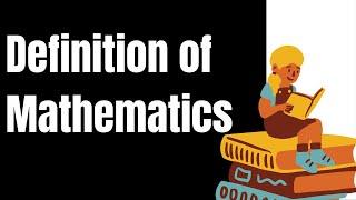 Definition of Mathematics | Meaning Of Mathematics and What Is Mathematics?