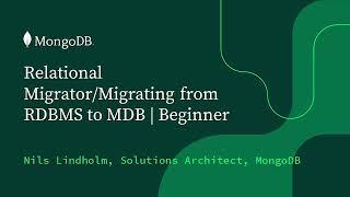 MongoDB Relational Migrator: Bring Your Relational Workloads to MongoDB with Confidence