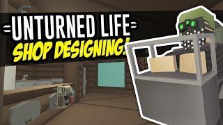 SHOP DESIGNING - Unturned Life Roleplay #89