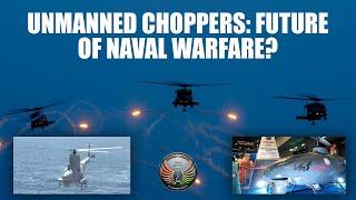 Unmanned Choppers To Reshape The Contours Of Naval Warfare | #defence #military #unmannedaircraft