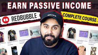 Redbubble Full Course | Earn Passive Income from Redbubble