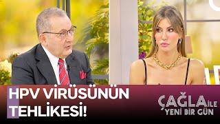 ''HPV Aşısı Rahim Ağzı Kanserinden %93 KORUYOR!'' - Çağla ile Yeni Bir Gün 1349. Bölüm