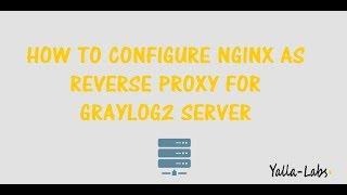 GrayLog2 - How To Configure nginx as reverse proxy for Graylog2 Server