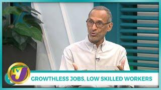 Growthless Jobs, Low Skilled Workers Discussion with Dr. Damien King| TVJ Smile Jamaica