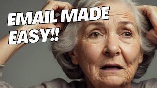 Email Made Easy: A Beginner's Guide for Seniors!