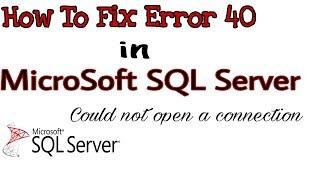 How to Fix SQL Server  Error 40 ! Could not open a connection to SQL Server