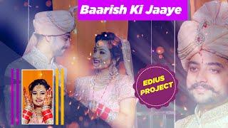 DOWNLOAD EDIUS X SONG PROJECT 2021 | Baarish Ki Jaaye | TEACH EXPRESS