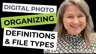 Beginner's Guide to Digital Photo Organizing: Definitions & File Types