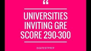 Universities inviting GRE Score 290 300
