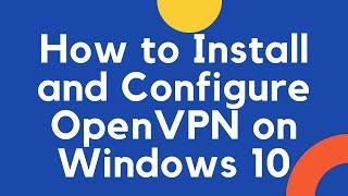 how to Install & Setup OpenVPN on windows 10