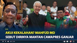 Akui Kekalahan? Mahfud MD Sebut Dirinya Sebagai Mantan Cawapres Ganjar