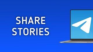 How To Share Stories In Telegram On PC