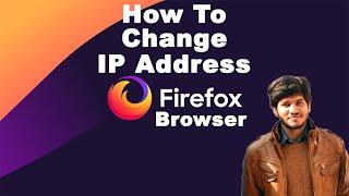 How To Change IP Address in Mozilla Firefox Browser | How To Use VPN in Mozilla Firefox Browser