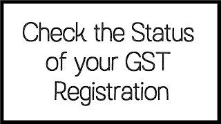 Check the Status of your GST Registration