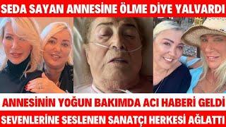 Seda Sayan Annem Ölüyor Demişti Yoğun Bakıma Alınan Seda Sayan'ın Annesi ÇAĞLAR ÖKTEN SARILDI