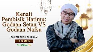 Kajian Al-Hikam, Penutup Bag.29: Hubungan antara Nafsu dengan Setan | Buya Yahya | 19 Agustus 2024