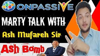 #ONPASSIVE || MARTY DEGARMO SIR TALK WITH MR. ASH MUFAREH BY MOHAMMAD KAIF KHAN