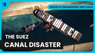 The Suez Canal Crisis! - Massive Engineering Mistakes - Engineering Documentary