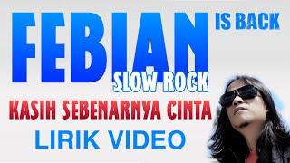 FEBIAN - KASIH SEBENARNYA CINTA | LIRIK VIDEO | SLOW ROCK TERBARU 2021 | LAGU MALAYSIA TERBARU