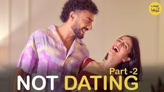 Not Dating Short Film Part 2 | Casual Relationships Hindi Short Movies Content Ka Keeda