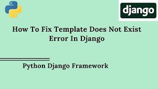 How to fix Template Does Not Exist in Django | Django Framework