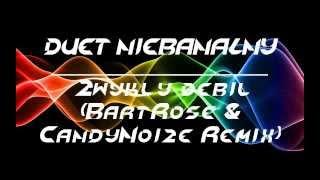 DUET NIEBANALNY - Zwykły debil (BartRose & CandyNoize Remix)