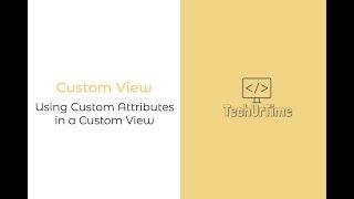 CustomView: #3. Using Custom Attributes in a CustomView