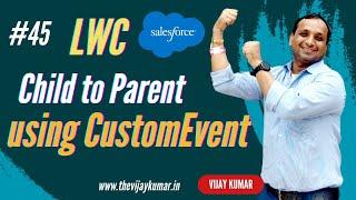 45 LWC Tutorial - Communicate between Child to Parent using CustomEvent with object data in LWC
