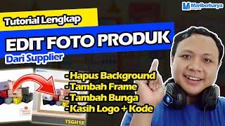 Tutorial Edit Foto Produk Dari Supplier Bagi Dropshipper Pemula Bukan untuk Foto Katalog