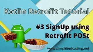 #3 Kotlin Retrofit Tutorial - SignUp using Retrofit POST