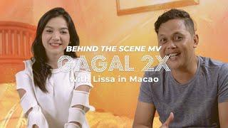 [Behind The Scene MV GAGAL 2X + Interview] - Lissa in Macao ️