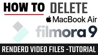 How to Delete Rendered Video Files Or Proxy Files In Filmora 9 & MacBook Air