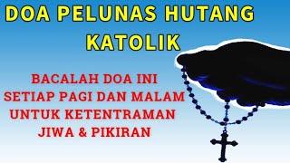 DOA PELUNAS HUTANG KATOLIK  || MOHON SEGERA BEBAS DARI HUTANG/ KREDIT MACET!!