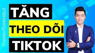 Cách tăng theo dõi TikTok nhanh nhất