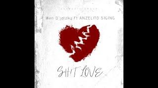 Wen D'Jatzky - SH!T LOVE Ft. Anzelito Siging (Official Music Video)