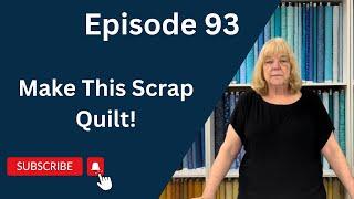 Quick & Easy Scrap Quilt | Episode 93