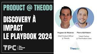 Product @ Theodo : Discovery à Impact - Le Playbook 2024