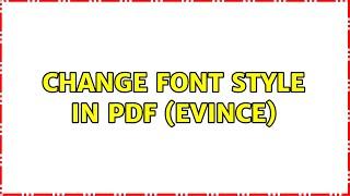 Change font style in pdf (evince)