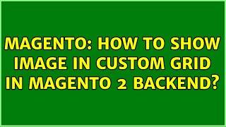 Magento: How to show image in custom grid in magento 2 backend? (2 Solutions!!)