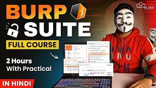 Burp Suite Full Tutorial with Practical in 2 Hours (For Beginners) - 2024