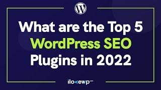 Top 5 SEO Plugins for WordPress – Reviewed and Ranked in 2022