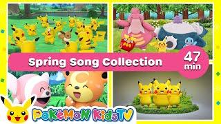 Pokémon Spring Song Collection (47 minutes) | Nursery Rhyme | Kids Song | Pokémon Kids TV​