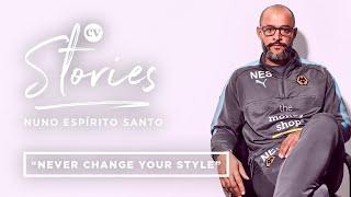 Nuno Espírito Santo • "You should never change your philosophy" • CV Stories