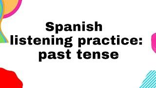 Spanish listening comprehension: Preterite vs. imperfect verbs